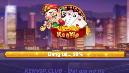 Tải Kenvip club – Game đại gia nổ hũ lớn đổi thưởng nhanh