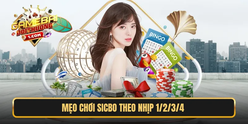 Mẹo chơi Sicbo theo nhịp 1/2/3/4 