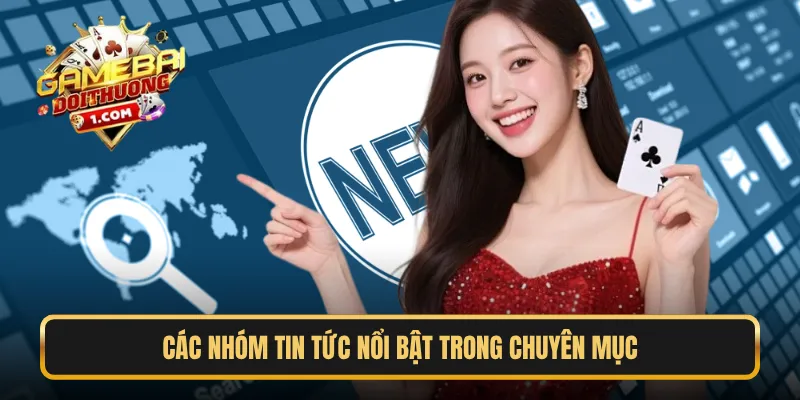 Các nhóm tin tức nổi bật trong chuyên mục