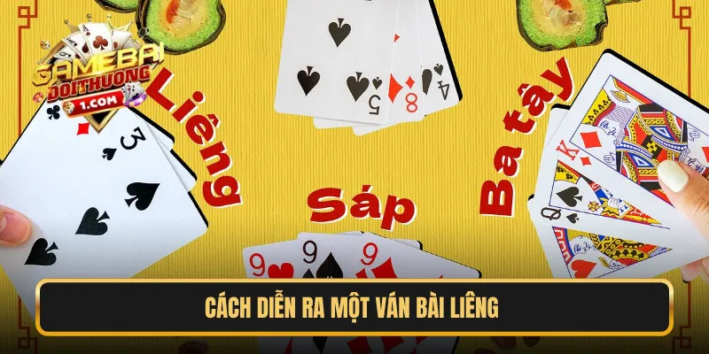 Cách diễn ra một ván bài Liêng 