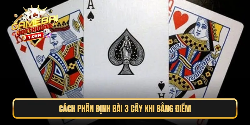 Cách phân định bài 3 cây khi bằng điểm
