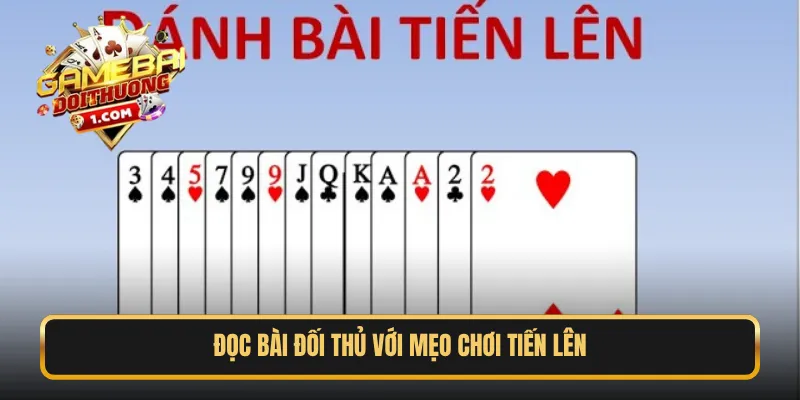 Đọc bài đối thủ với mẹo chơi tiến lên