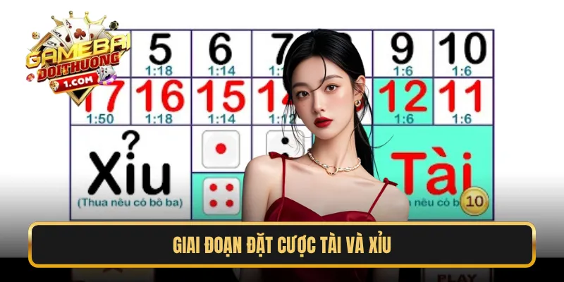 Giai đoạn đặt cược Tài và Xỉu