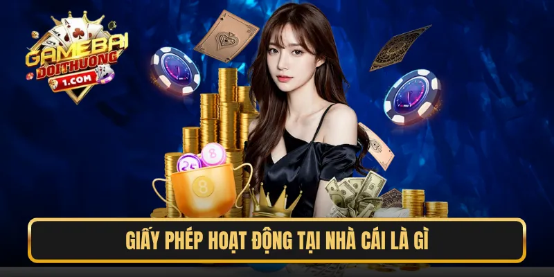 Giấy phép hoạt động tại nhà cái là gì