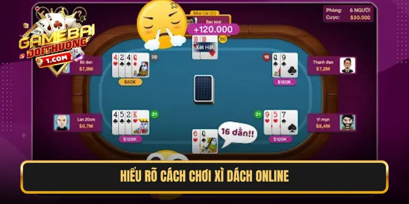 Hiểu rõ cách chơi Xì Dách online