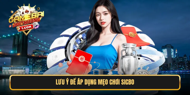 Lưu ý để áp dụng mẹo chơi Sicbo