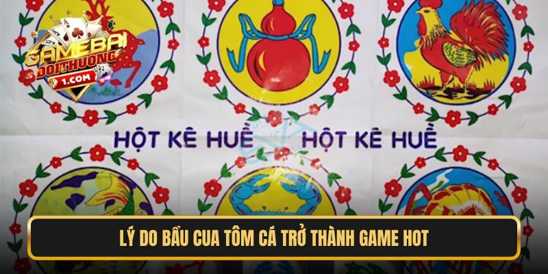 Lý do Bầu Cua Tôm Cá trở thành game hot