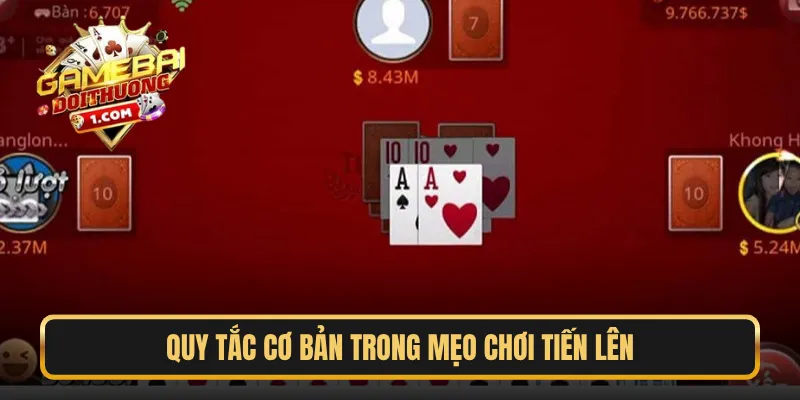 Quy tắc cơ bản trong mẹo chơi Tiến Lên