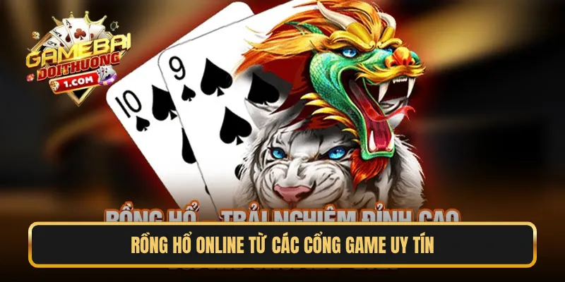 Rồng Hổ online từ các cổng game uy tín