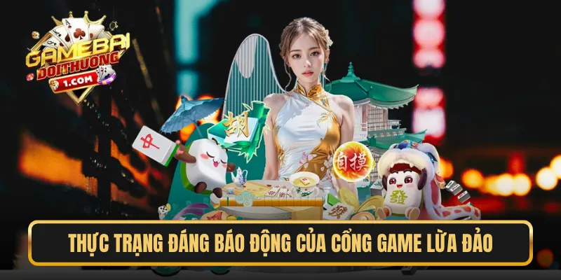 Thực trạng đáng báo động của cổng game lừa đảo