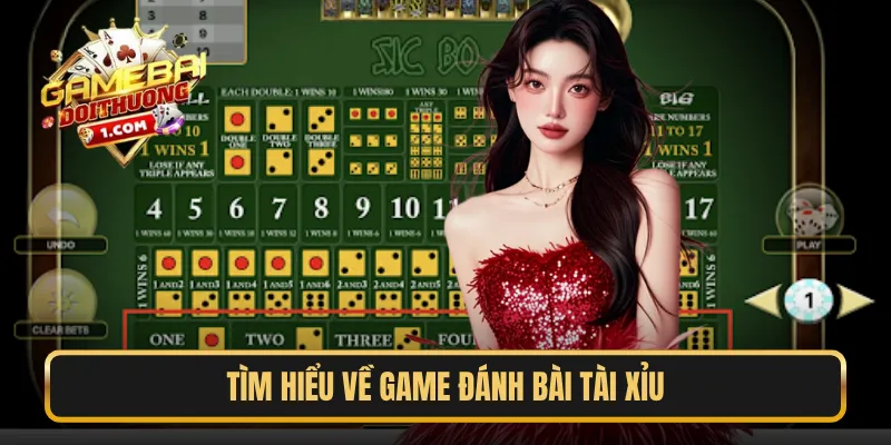 Tìm hiểu về game đánh bài tài xỉu