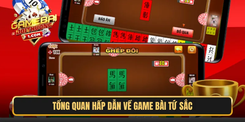 Tổng quan hấp dẫn về game bài Tứ Sắc
